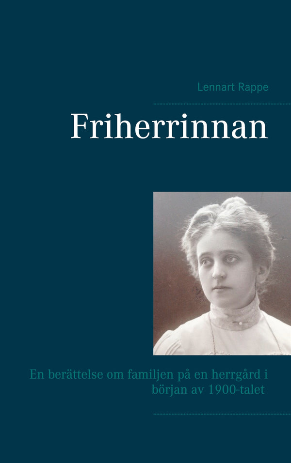 Friherrinnan: En berättelse om familjen på en herrgård i början av 1900-talet – E-bok – Laddas ner-Digitala böcker-Axiell-peaceofhome.se