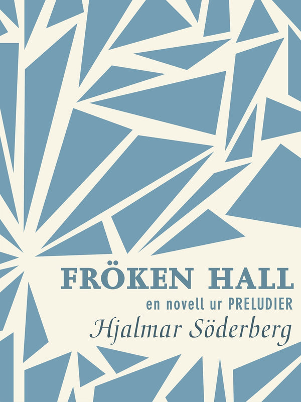 Fröken Hall: en novell ur Preludier – E-bok – Laddas ner-Digitala böcker-Axiell-peaceofhome.se