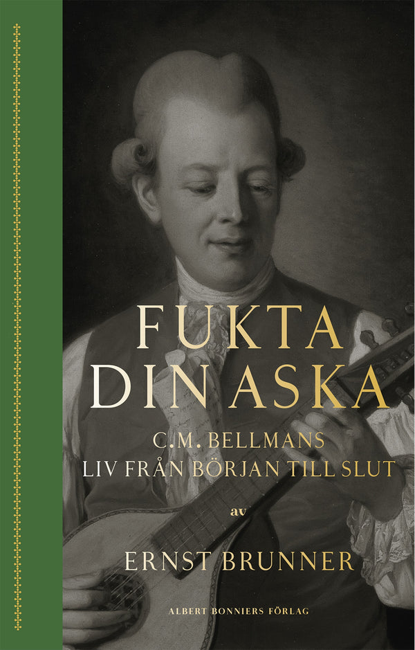 Fukta din aska : C.M. Bellmans liv från början till slut – E-bok – Laddas ner-Digitala böcker-Axiell-peaceofhome.se