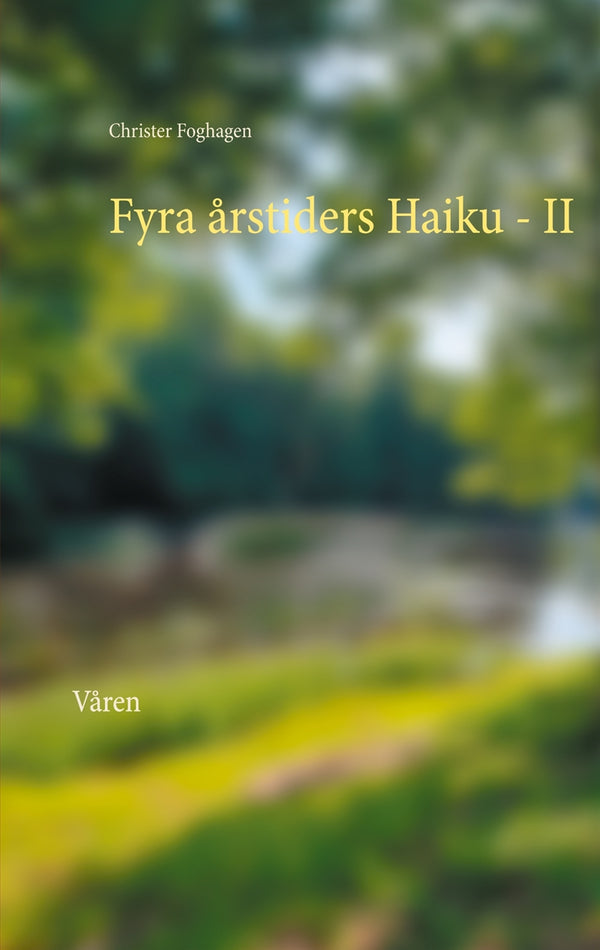 Fyra årstiders Haiku - II: Våren – E-bok – Laddas ner-Digitala böcker-Axiell-peaceofhome.se