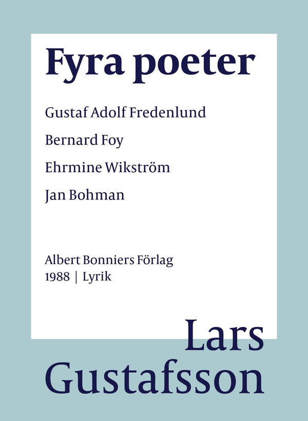 Fyra poeter ; Gustaf Adolf Fredenlund, Bernard Foy, Ehrmine Wikström, Jan Bohman – E-bok – Laddas ner-Digitala böcker-Axiell-peaceofhome.se