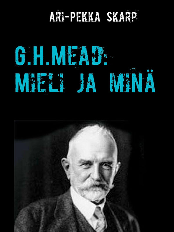 G.H.Mead: Mieli ja minä: Mielen dialoginen rakentuminen sosiaalisessa vuorovaikutuksessa – E-bok – Laddas ner-Digitala böcker-Axiell-peaceofhome.se