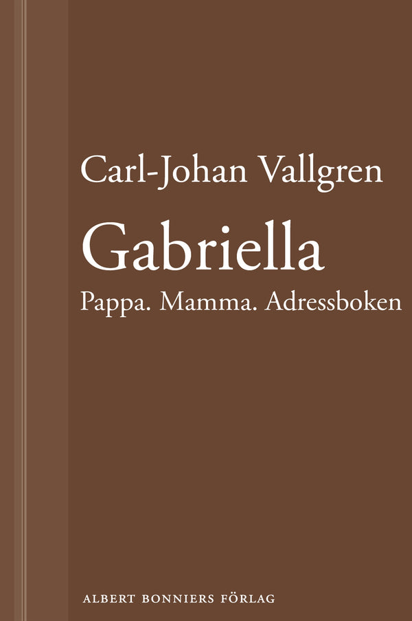 Gabriella : Pappa. Mamma. Adressboken : En novell ur Längta bort – E-bok – Laddas ner-Digitala böcker-Axiell-peaceofhome.se