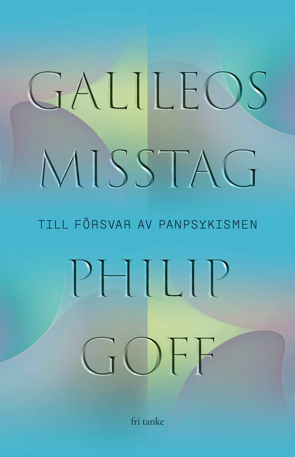 Galileos misstag : Till försvar av panpsykismen – E-bok – Laddas ner-Digitala böcker-Axiell-peaceofhome.se