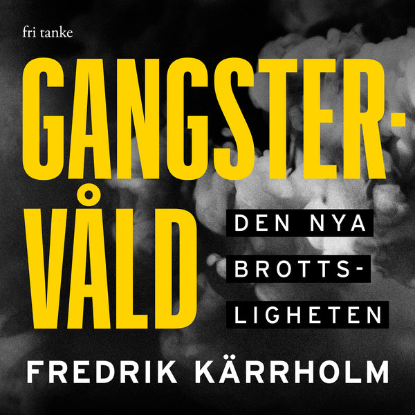 Gangstervåld : Den nya brottsligheten – Ljudbok – Laddas ner-Digitala böcker-Axiell-peaceofhome.se