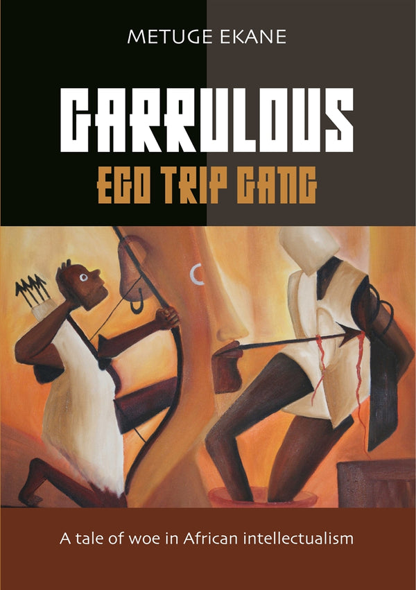 Garrulous Ego Trip Gang: Tale of woe in African intellectualism – E-bok – Laddas ner-Digitala böcker-Axiell-peaceofhome.se