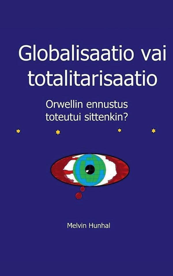 Globalisaatio vai totalitarisaatio: Orwellin ennustus toteutui sittenkin – E-bok – Laddas ner-Digitala böcker-Axiell-peaceofhome.se