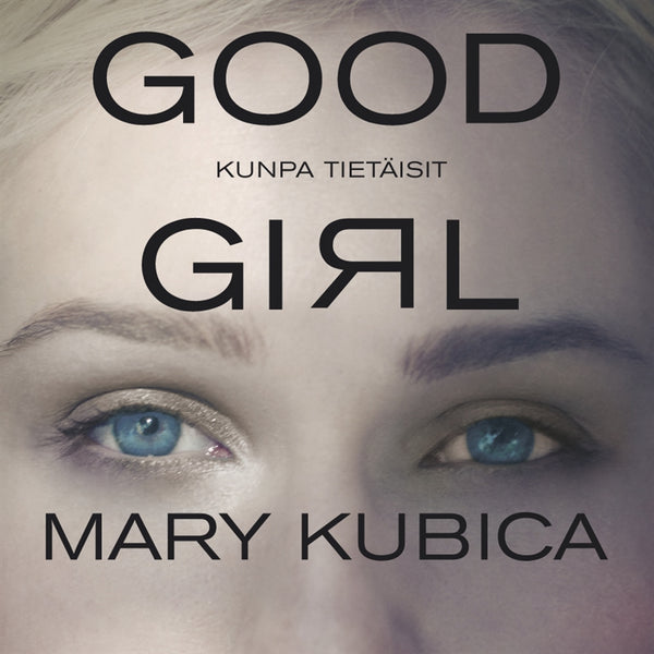Good girl : kunpa tietäisit – Ljudbok – Laddas ner-Digitala böcker-Axiell-peaceofhome.se