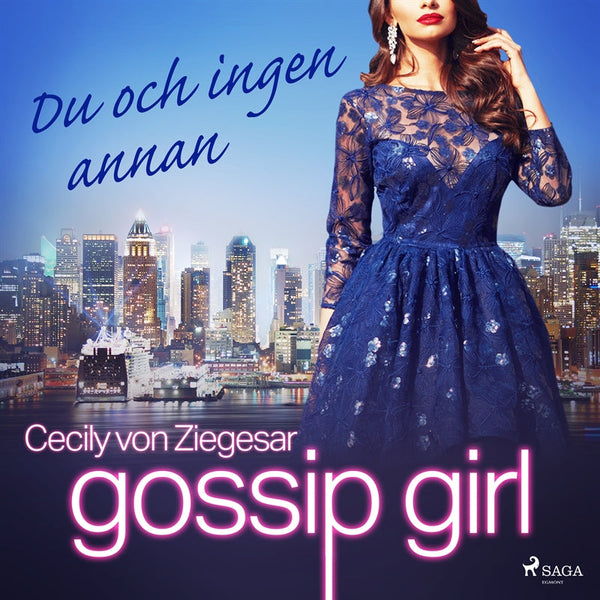 Gossip Girl: Du och ingen annan – Ljudbok – Laddas ner-Digitala böcker-Axiell-peaceofhome.se