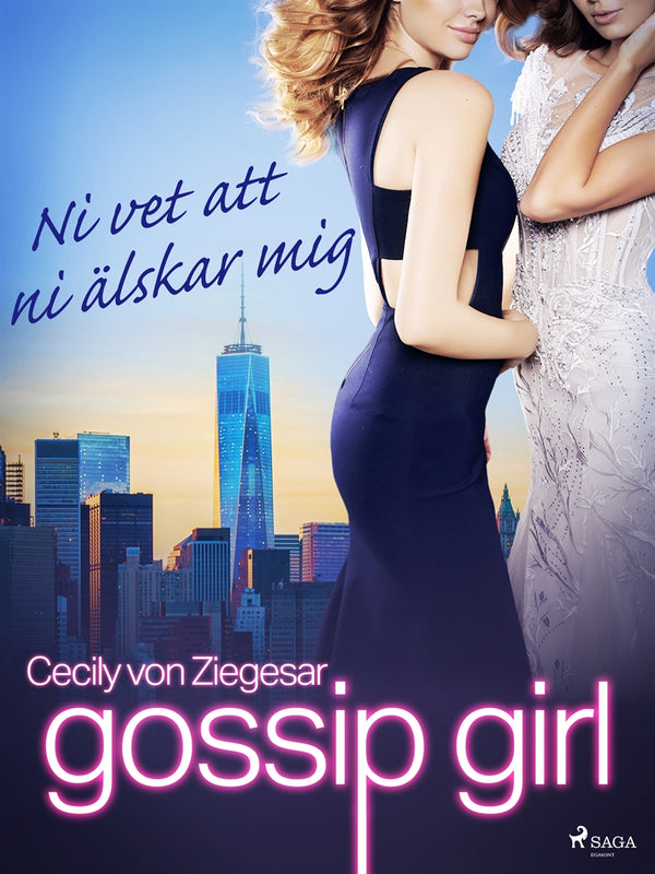 Gossip Girl: Ni vet att ni älskar mig – E-bok – Laddas ner-Digitala böcker-Axiell-peaceofhome.se
