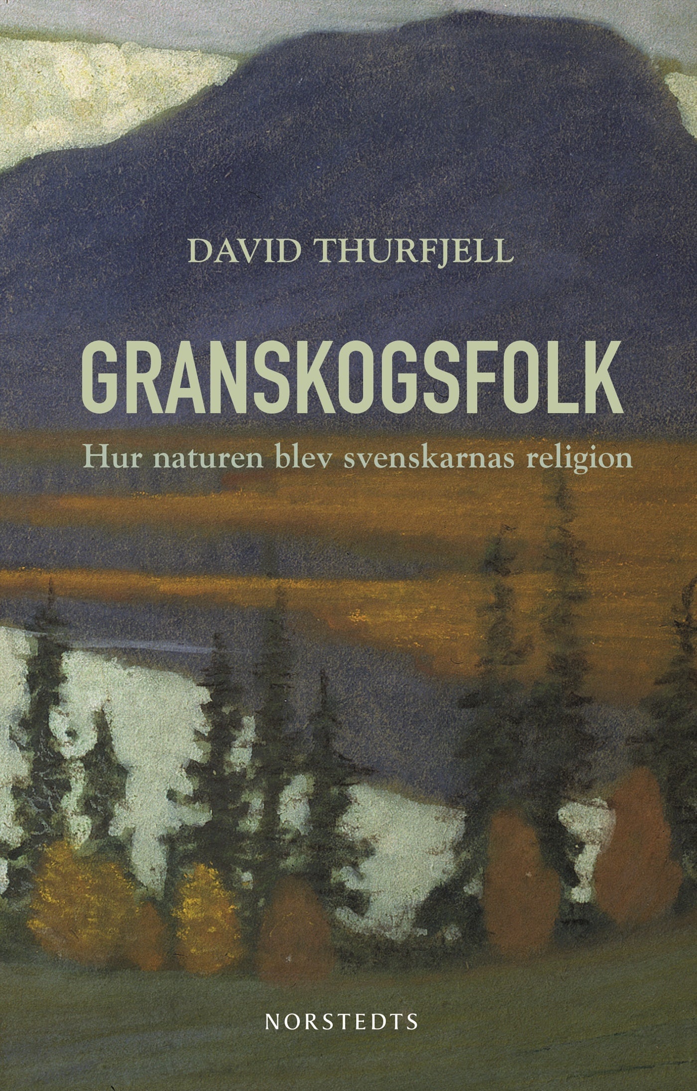 Granskogsfolk : hur naturen blev svenskarnas religion – E-bok – Laddas ner-Digitala böcker-Axiell-peaceofhome.se