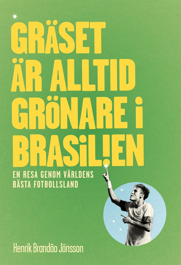 Gräset är alltid grönare i Brasilien. En resa genom världens bästa fotbollsland. – E-bok – Laddas ner-Digitala böcker-Axiell-peaceofhome.se