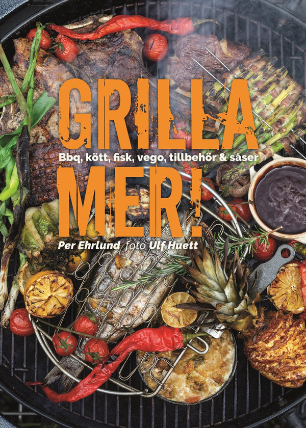 Grilla mer! : bbq, kött, fisk, vego, tillbehör & såser – E-bok – Laddas ner-Digitala böcker-Axiell-peaceofhome.se