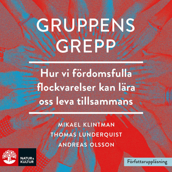 Gruppens grepp : hur vi fördomsfulla flockvarelser kan lära oss leva tillsammans? – Ljudbok – Laddas ner-Digitala böcker-Axiell-peaceofhome.se