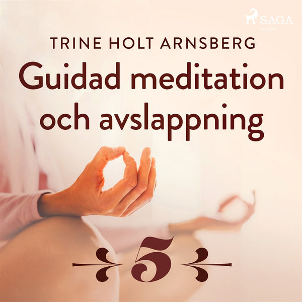 Guidad meditation och avslappning - Del 5 – Ljudbok – Laddas ner-Digitala böcker-Axiell-peaceofhome.se