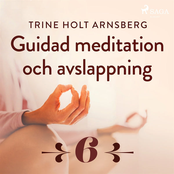 Guidad meditation och avslappning - Del 6 – Ljudbok – Laddas ner-Digitala böcker-Axiell-peaceofhome.se