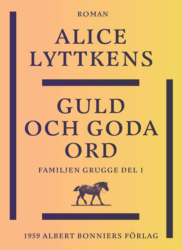 Guld och goda ord : en borgerlig släkts historia – E-bok – Laddas ner