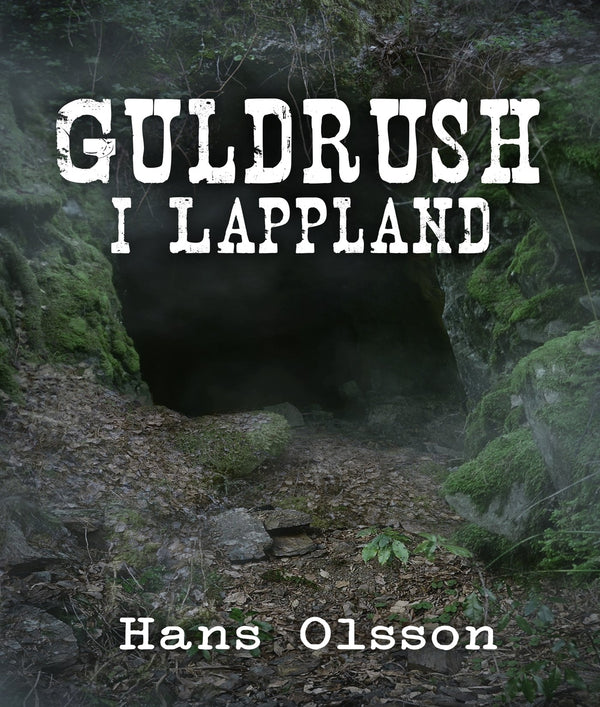 Guldrush i Lappland – E-bok – Laddas ner-Digitala böcker-Axiell-peaceofhome.se