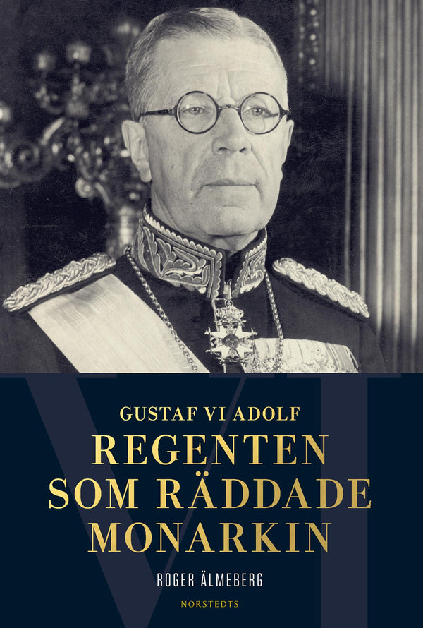 Gustaf VI Adolf : regenten som räddade monarkin – E-bok – Laddas ner-Digitala böcker-Axiell-peaceofhome.se