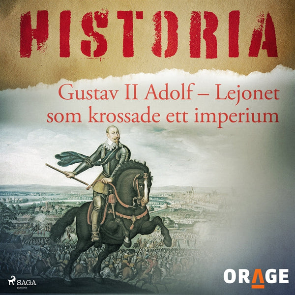 Gustav II Adolf – Lejonet som krossade ett imperium – Ljudbok – Laddas ner-Digitala böcker-Axiell-peaceofhome.se