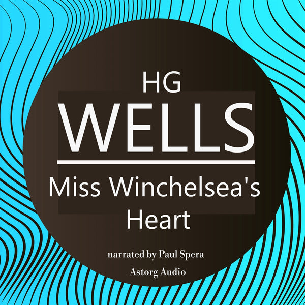 H. G. Wells : Miss Winchelsea's Heart – Ljudbok – Laddas ner-Digitala böcker-Axiell-peaceofhome.se