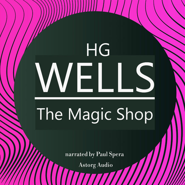 H. G. Wells : The Magic Shop – Ljudbok – Laddas ner-Digitala böcker-Axiell-peaceofhome.se