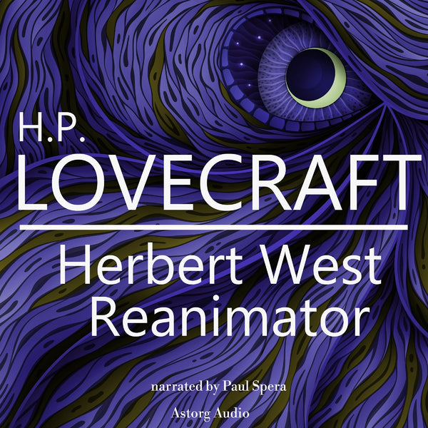 H. P. Lovecraft : Herbert West - Reanimator – Ljudbok – Laddas ner-Digitala böcker-Axiell-peaceofhome.se