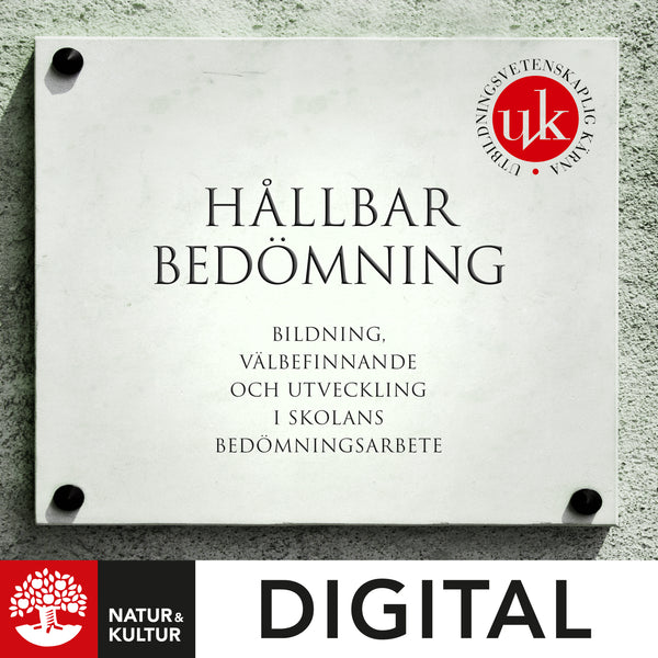 Hållbar bedömning : bildning, välbefinnande och utveckling i skolans bedömningsarbete-Digitala böcker-Natur & Kultur Digital-peaceofhome.se