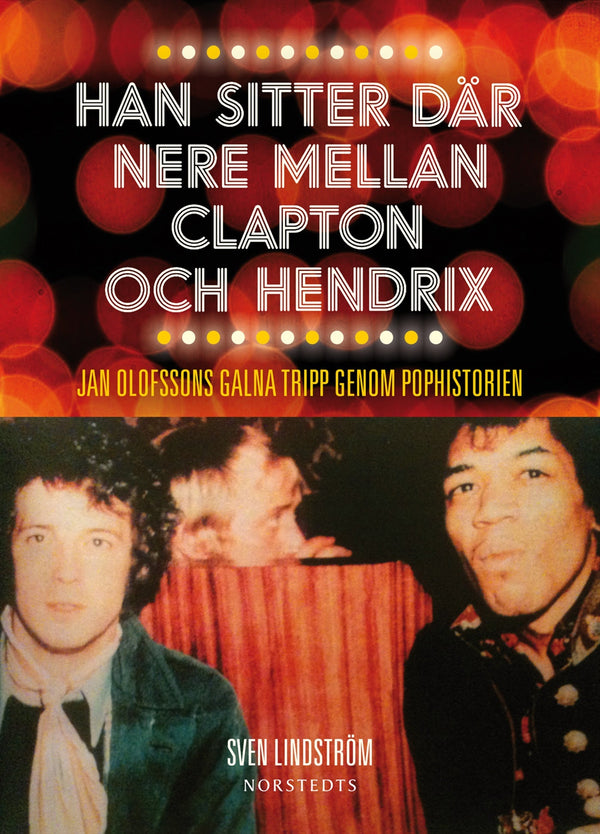 Han sitter där nere mellan Clapton och Hendrix : Jan Olofssons galna tripp genom pophistorien – E-bok – Laddas ner-Digitala böcker-Axiell-peaceofhome.se