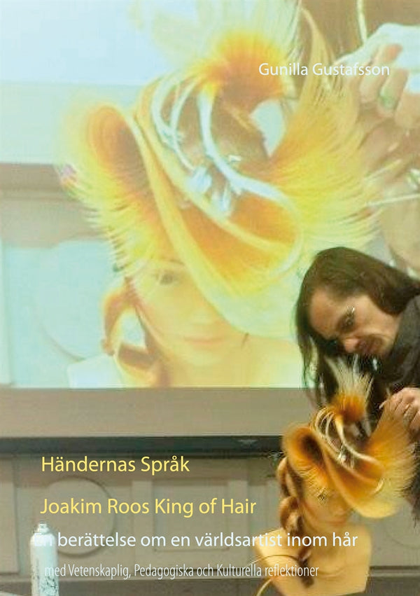 Händernas Språk Joakim Roos King of Hair: En berättelse om en världsartist inom hår med Vetenskaplig, Pedagogiska och Kulturelle reflektioner – E-bok – Laddas ner-Digitala böcker-Axiell-peaceofhome.se