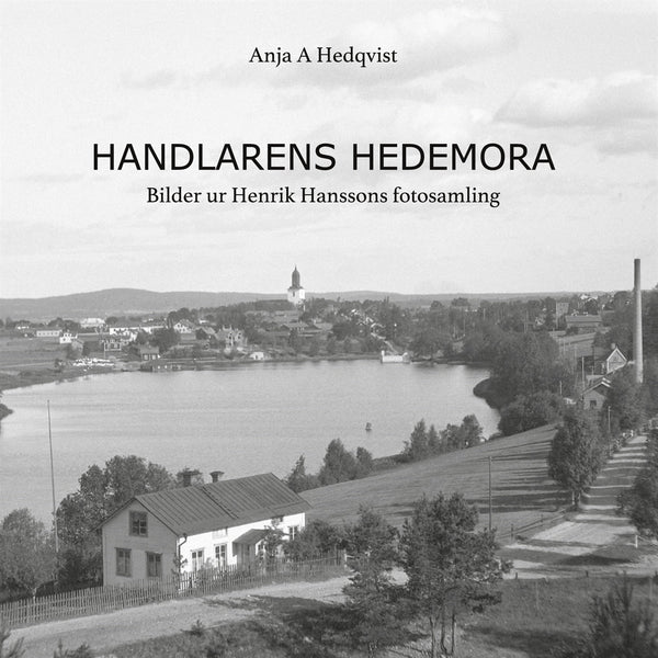 Handlarens Hedemora: Bilder ur Henrik Hanssons fotosamling – E-bok – Laddas ner-Digitala böcker-Axiell-peaceofhome.se