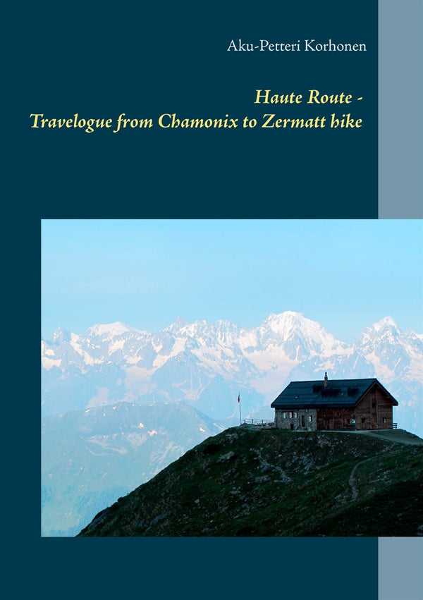 Haute Route - Travelogue from Chamonix to Zermatt hike – E-bok – Laddas ner-Digitala böcker-Axiell-peaceofhome.se