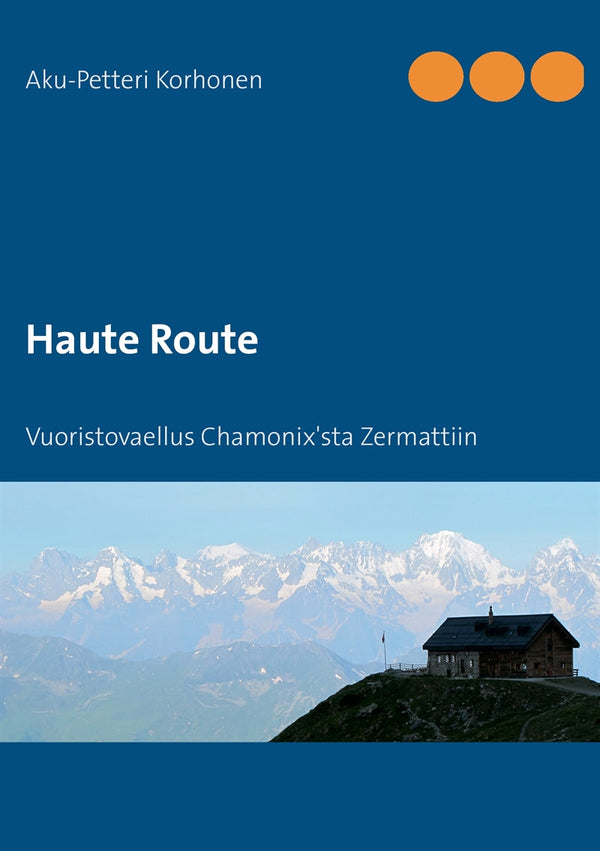 Haute Route: Vuoristovaellus Chamonix'sta Zermattiin – E-bok – Laddas ner-Digitala böcker-Axiell-peaceofhome.se