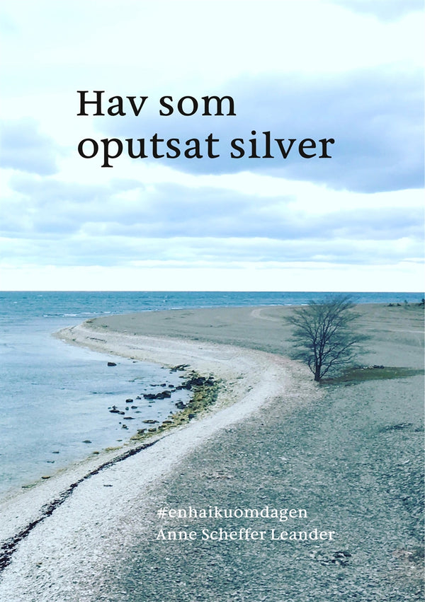 Hav som oputsat silver: #enhaikuomdagen – E-bok – Laddas ner-Digitala böcker-Axiell-peaceofhome.se
