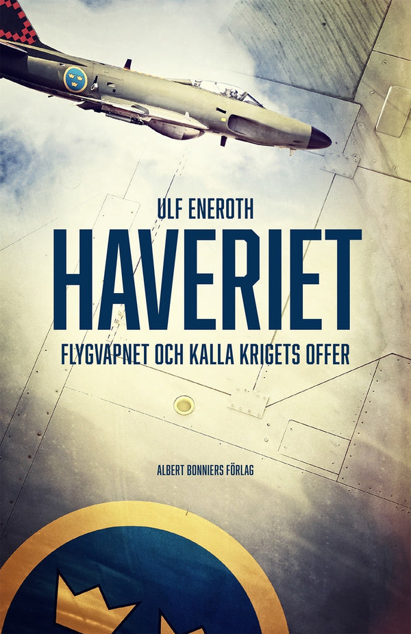 Haveriet : flygvapnet och kalla krigets offer – E-bok – Laddas ner-Digitala böcker-Axiell-peaceofhome.se