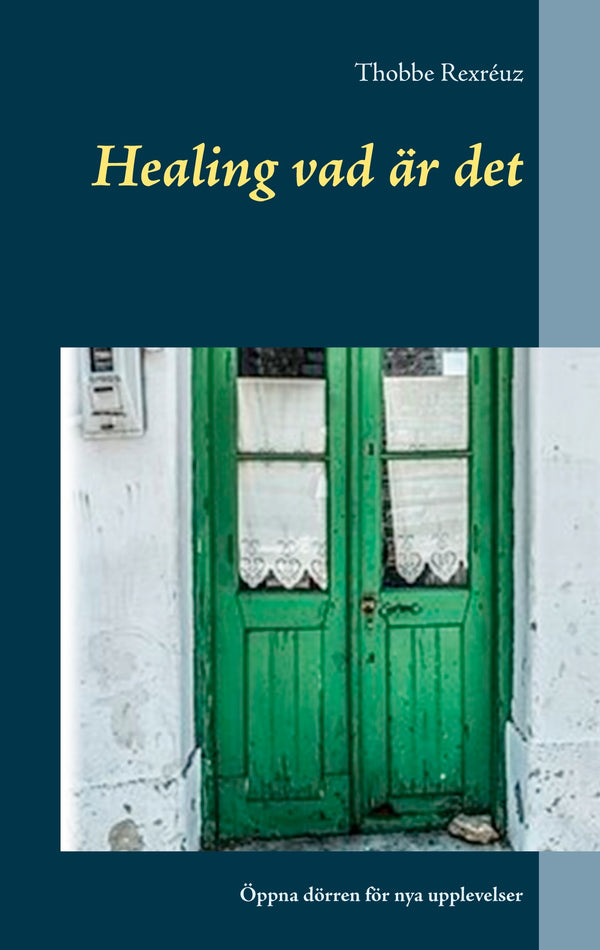 Healing vad är det: Öppna dörren för nya upplevelser – E-bok – Laddas ner-Digitala böcker-Axiell-peaceofhome.se