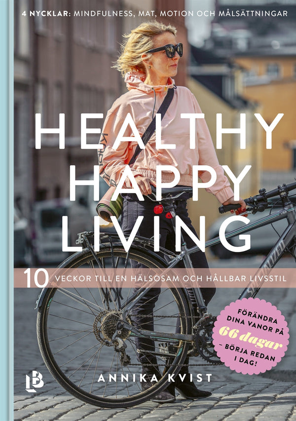 Healthy Happy Living - 10 veckor till en hälsosam och hållbar livsstil – E-bok – Laddas ner-Digitala böcker-Axiell-peaceofhome.se