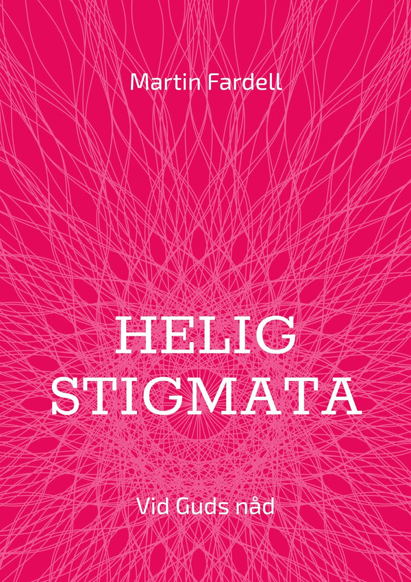 Helig stigmata: Vid Guds nåd – E-bok – Laddas ner-Digitala böcker-Axiell-peaceofhome.se