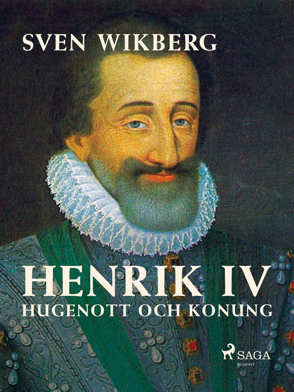 Henrik IV : Hugenott och konung – E-bok – Laddas ner-Digitala böcker-Axiell-peaceofhome.se