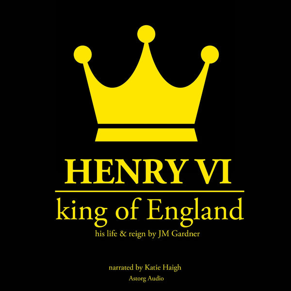 Henry VI, King of England – Ljudbok – Laddas ner-Digitala böcker-Axiell-peaceofhome.se