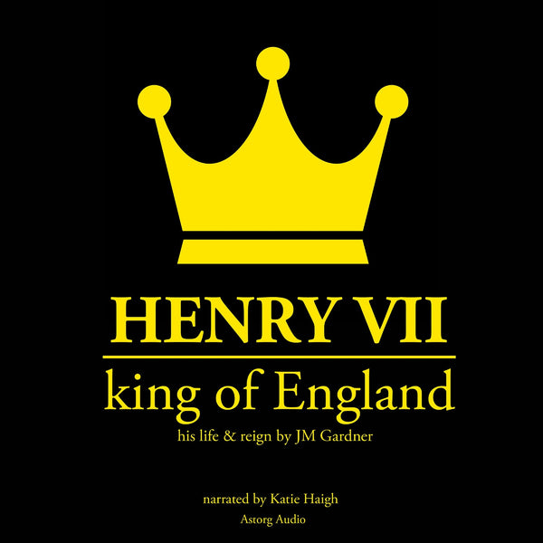 Henry VII, King of England – Ljudbok – Laddas ner-Digitala böcker-Axiell-peaceofhome.se