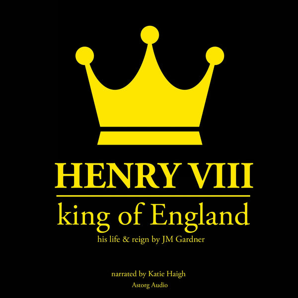 Henry VIII, King of England – Ljudbok – Laddas ner-Digitala böcker-Axiell-peaceofhome.se