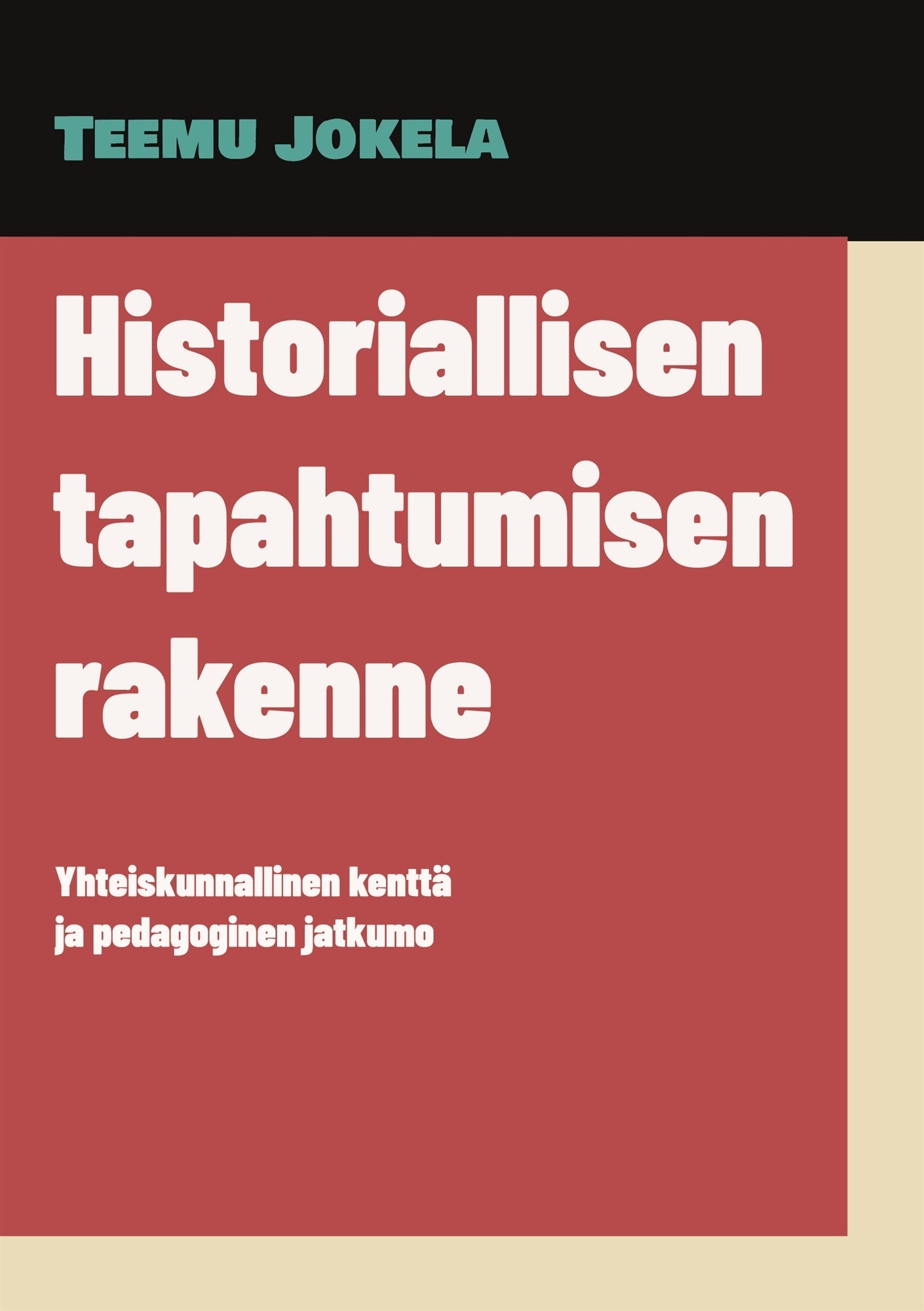 Historiallisen tapahtumisen rakenne: Yhteiskunnallinen kenttä ja pedagoginen jatkumo – E-bok – Laddas ner-Digitala böcker-Axiell-peaceofhome.se