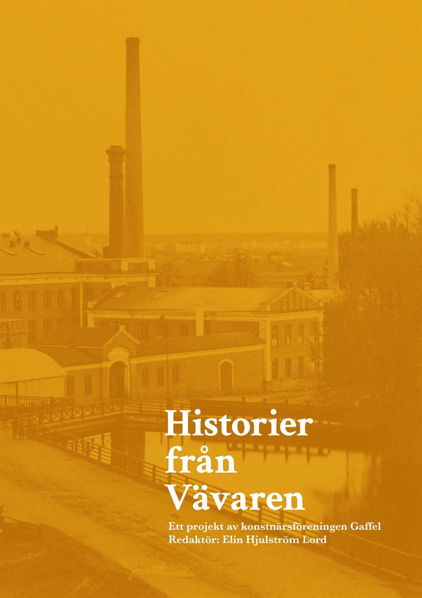 Historier från Vävaren: Ett projekt av konstnärsföreningen Gaffel – E-bok – Laddas ner-Digitala böcker-Axiell-peaceofhome.se