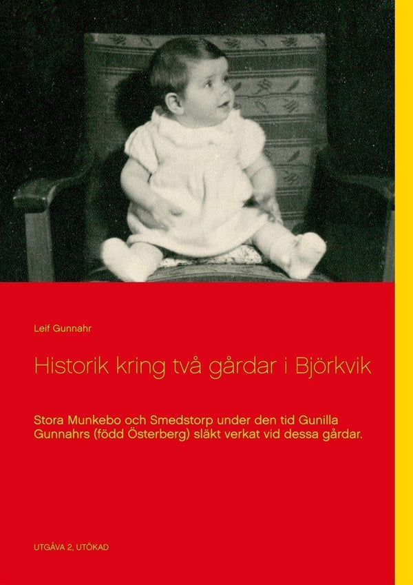 Historik kring två gårdar i Björkvik: Stora Munkebo och Smedstorp under den tid Gunilla Gunnahrs (född Österberg) släkt verkat vid dessa gårdar. – E-bok – Laddas ner-Digitala böcker-Axiell-peaceofhome.se