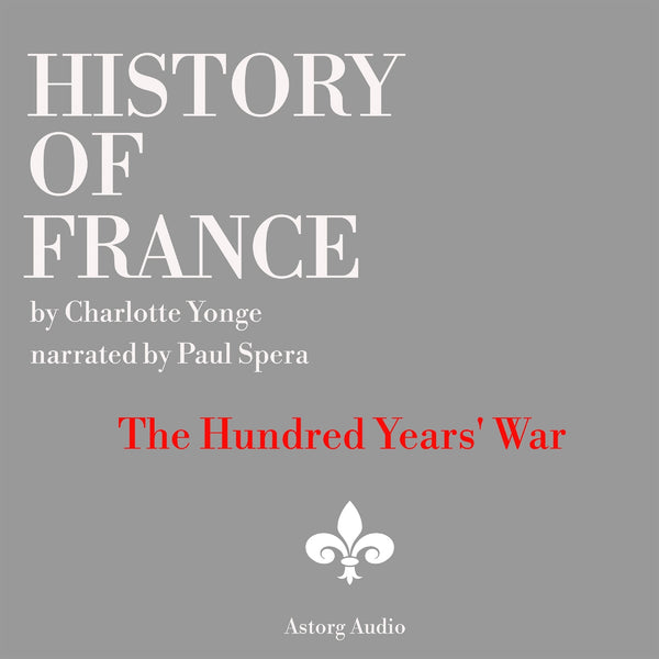 History of France - The Hundred Years' War – Ljudbok – Laddas ner-Digitala böcker-Axiell-peaceofhome.se