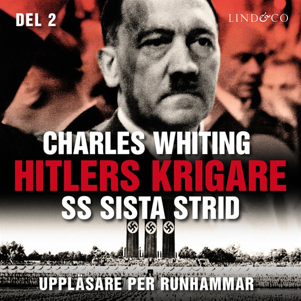 Hitlers krigare : SS sista strid - Del 2 – Ljudbok – Laddas ner-Digitala böcker-Axiell-peaceofhome.se