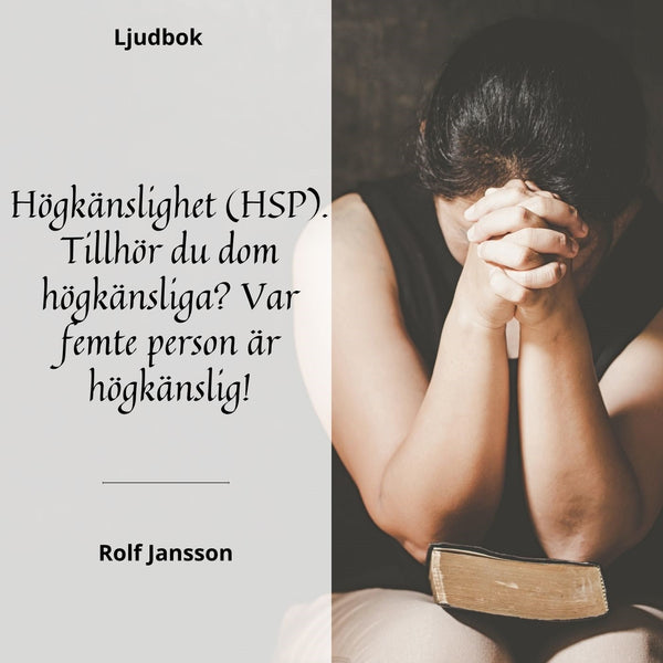 Högkänslighet (HSP). Tillhör du dom högkänsliga? Var femte person är högkänslig! – Ljudbok – Laddas ner-Digitala böcker-Axiell-peaceofhome.se