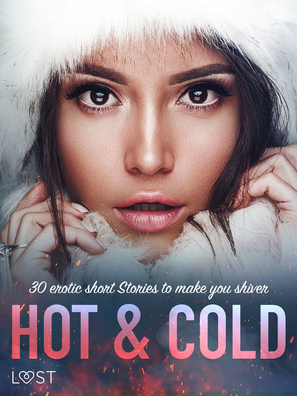 Hot &amp; Cold: 30 Erotic Short Stories To Make You Shiver – E-bok – Laddas ner-Digitala böcker-Axiell-peaceofhome.se