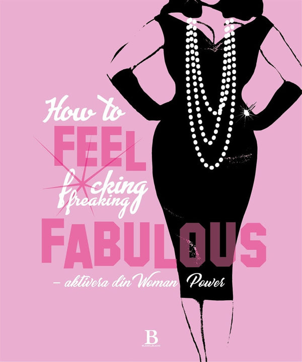 How to FEEL fucking, freaking fabulous – E-bok – Laddas ner-Digitala böcker-Axiell-peaceofhome.se